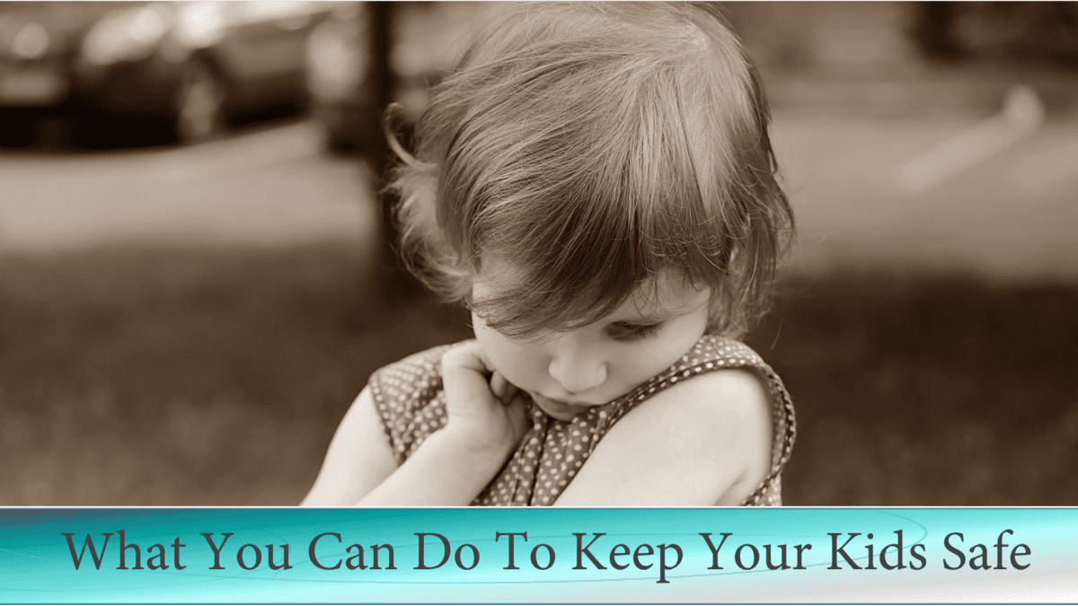 What You Can Do to Keep Your Kids Safe