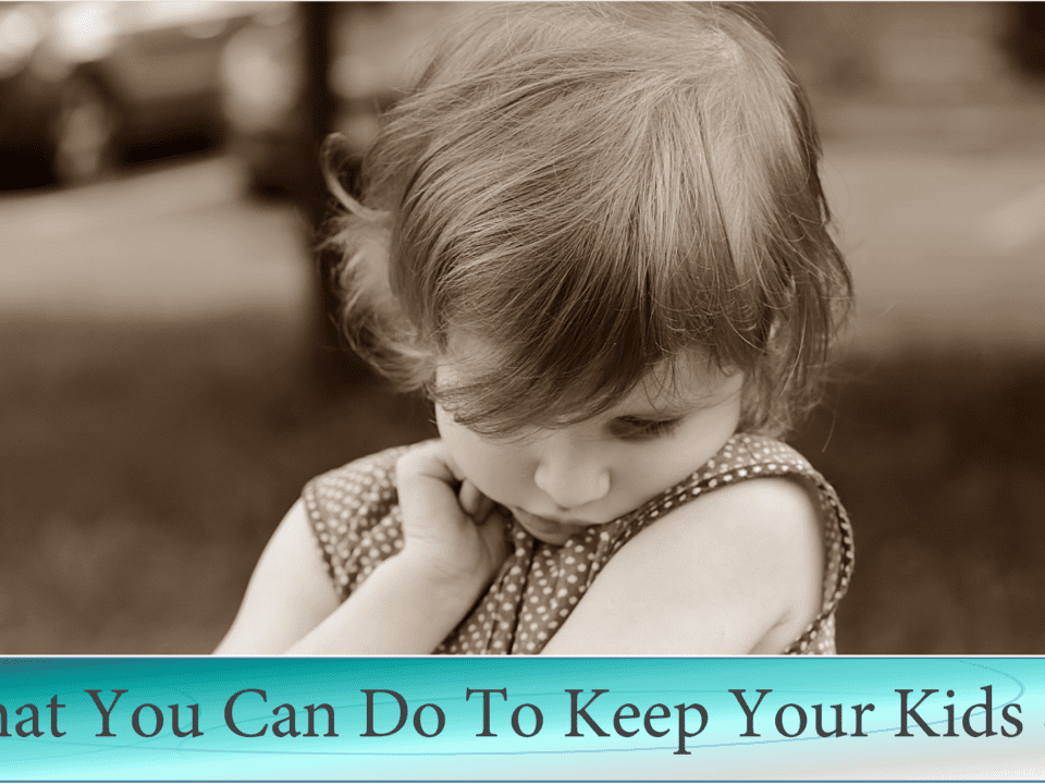 What You Can Do to Keep Your Kids Safe