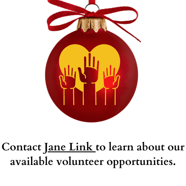 Learn more about available volunteer opportunities by contacting Jane Link.